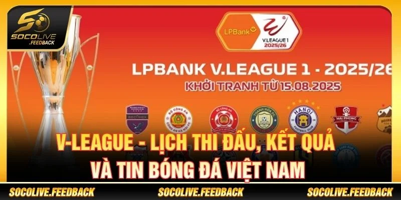 V-League - Lịch Thi Đấu, Kết Quả Và Tin Bóng Đá Việt Nam V-League - Lịch Thi Đấu, Kết Quả Và Tin Bóng Đá Việt Nam